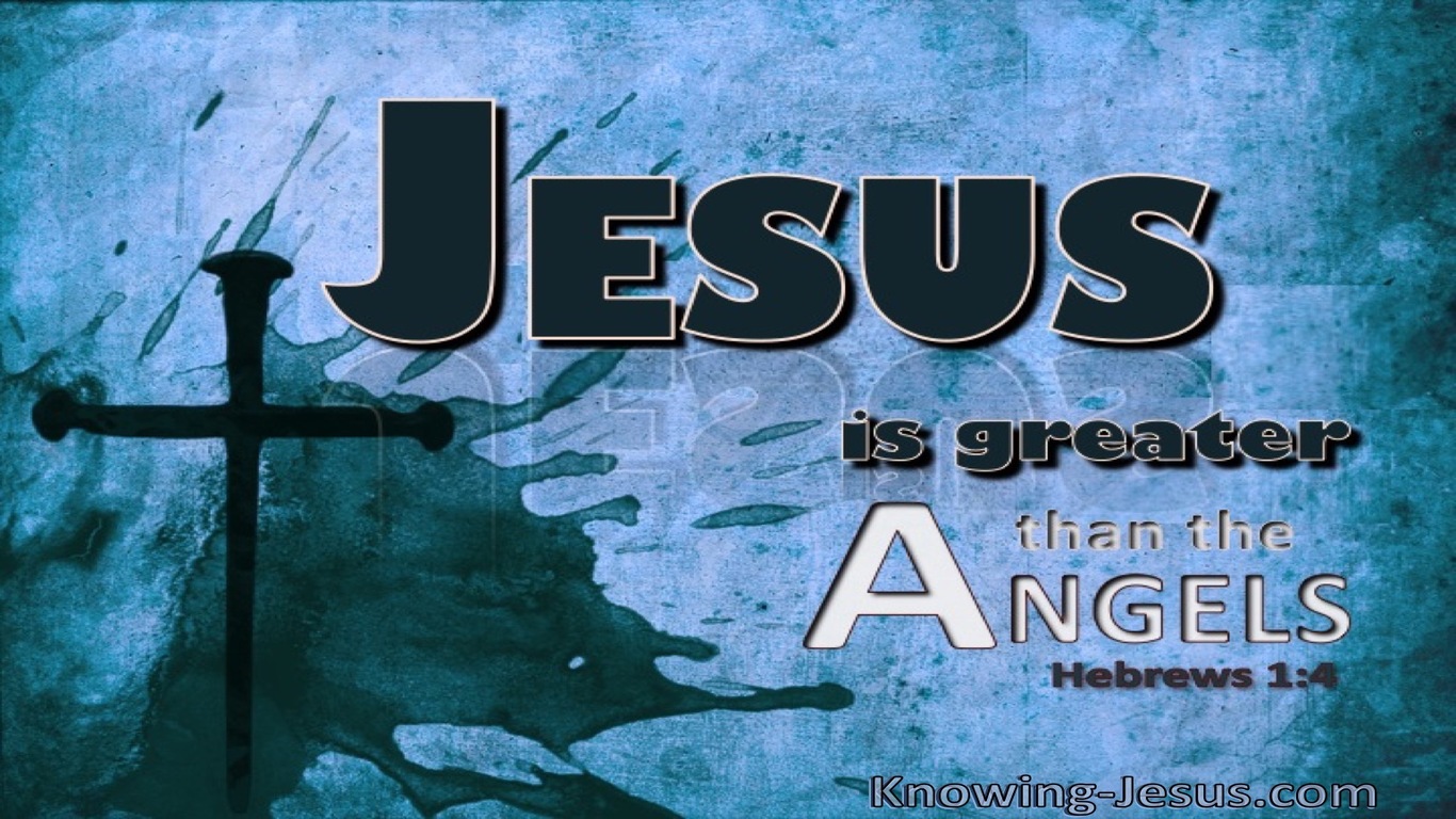 Hebrews 1:4 Jesus Greater Than Angels (blue)